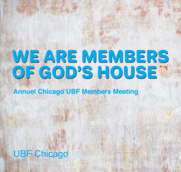 You Are The Member Of God’s House! – Chicago UBF